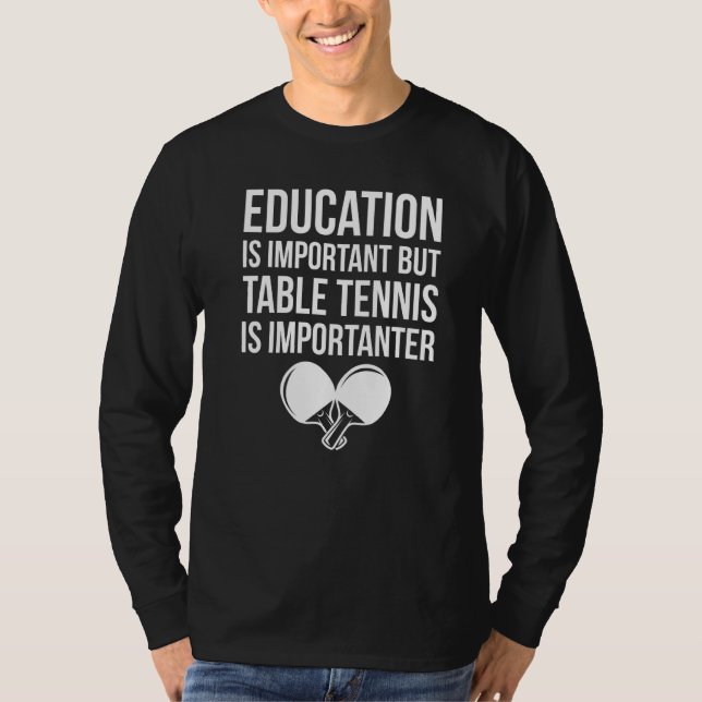 Camiseta A Educação De Pingpong É Importante Para A Tênis D (Frente)
