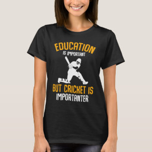 Camiseta A Educação Do Jogador De Críquete É Importante.