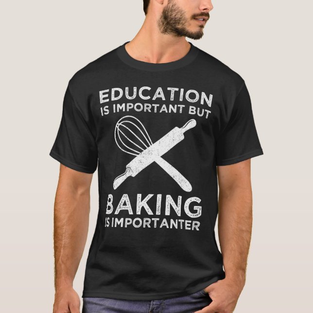 Camiseta A Educação É Importante, Mas A Baking É Importante (Frente)