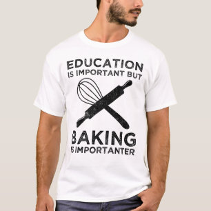 Camiseta A Educação É Importante, Mas A Baking É Importante
