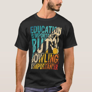 Camiseta A Educação É Importante, Mas A Boliche É Important