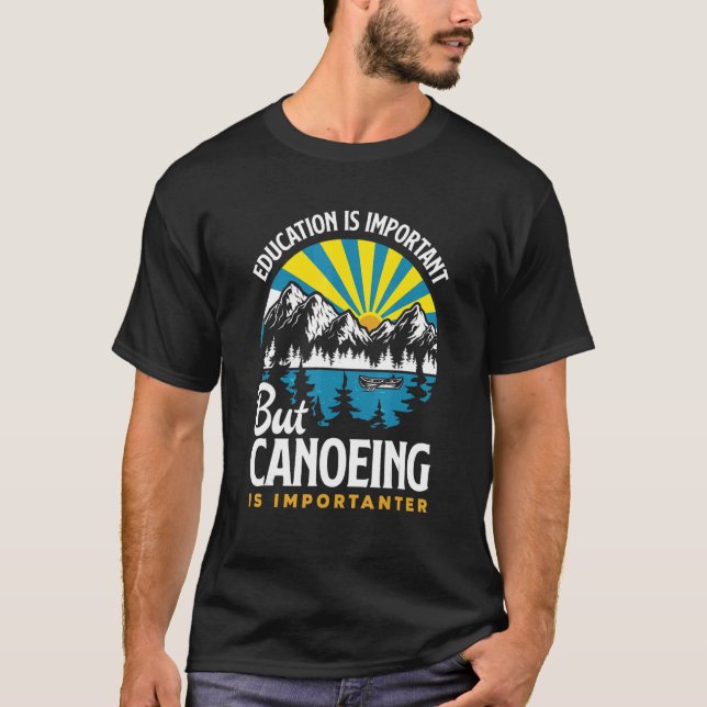 Camiseta A Educação É Importante, Mas A Canoagem É Importan (Frente)