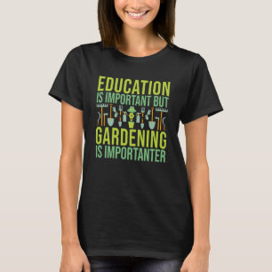 Camiseta A Educação É Importante Mas A Jardinagem É Importa