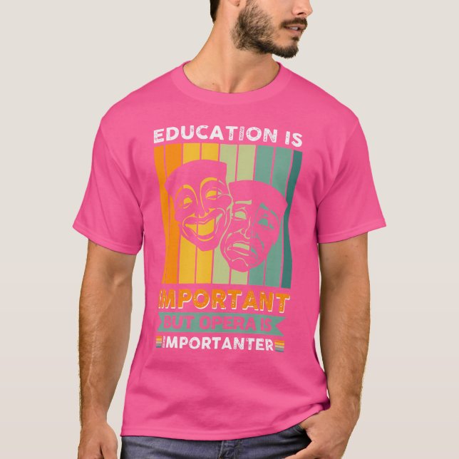 Camiseta A Educação É Importante, Mas A Ópera É Uma Ópera I (Frente)
