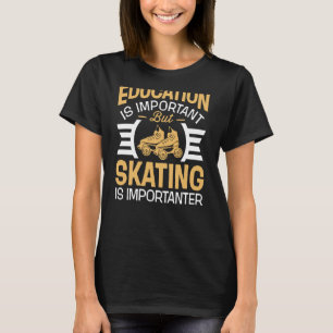 Camiseta A Educação É Importante, Mas A Patinação É Importa