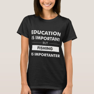 Camiseta A Educação é Importante mas a Pesca é Mais Importa