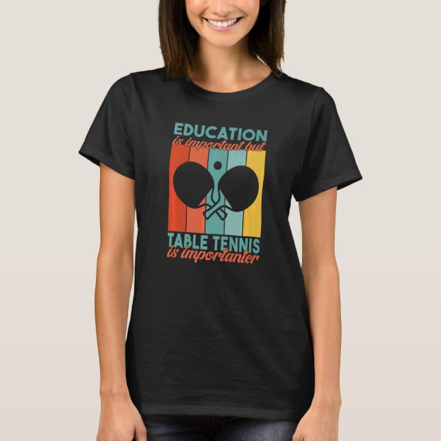 Camiseta A educação é importante, mas a Tênis Mesa é import (Frente)