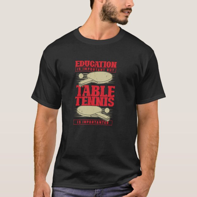 Camiseta A Educação É Importante Mas A Tênis Mesa É Importa (Frente)