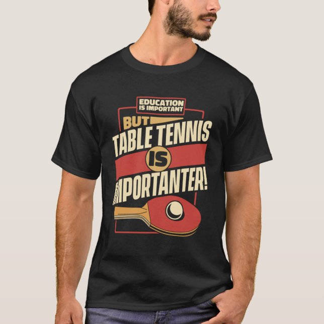 Camiseta A Educação É Importante Mas A Tênis Mesa É Importa (Frente)