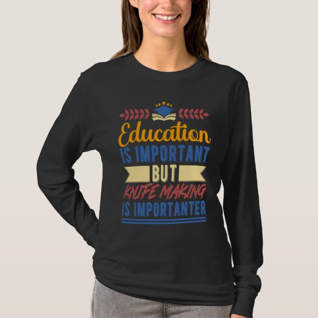 Camiseta A Educação é Importante Mas Fazer Faca é Importa (Frente)