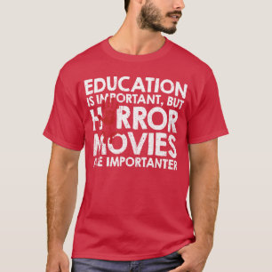 Camiseta A Educação É Importante Mas Filmes de Terror São I
