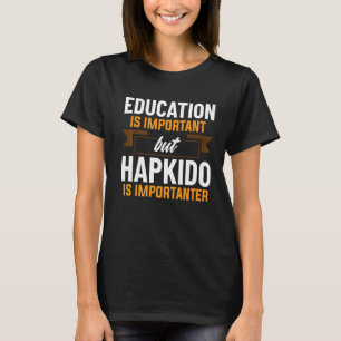 Camiseta A Educação É Importante Mas Hapkido É Importante
