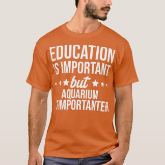 Camiseta A educação é importante, mas o aquário é important