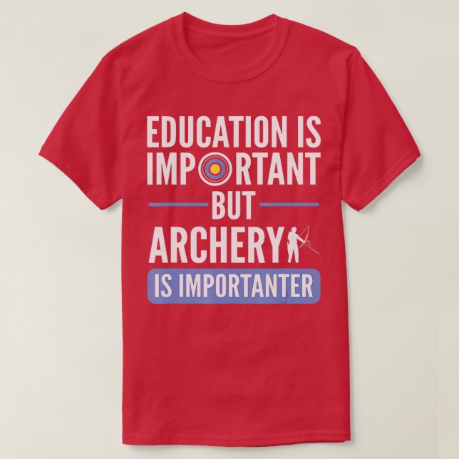 Camiseta A educação é importante, mas o Archery é important (Frente do Design)