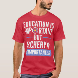 Camiseta A educação é importante, mas o Archery é important