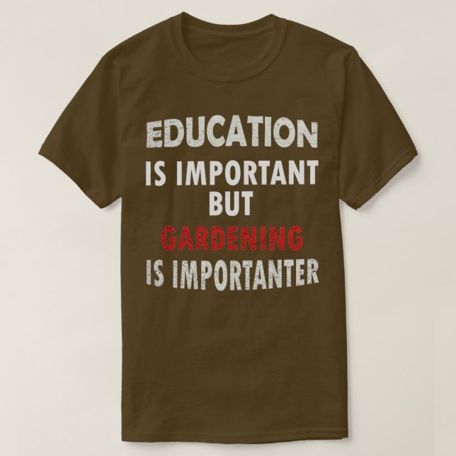Camiseta A educação é importante, mas o jardinagem é import (Frente do Design)