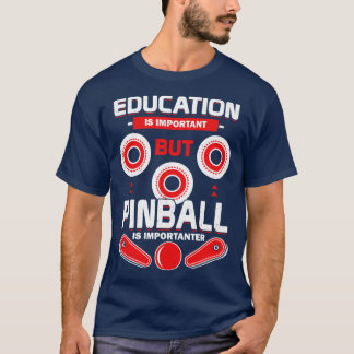 Camiseta A Educação É Importante Mas O Pinball É Importante