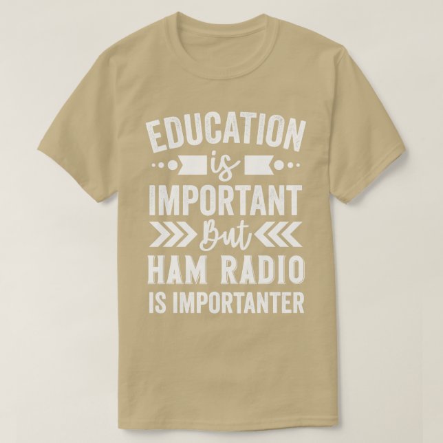 Camiseta A Educação É Importante, Mas O Rádio Ham É Importa (Frente do Design)