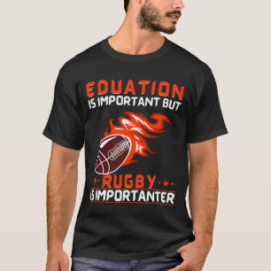 Camiseta A Educação É Importante Mas O Rugby É Importan