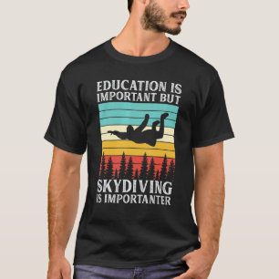 Camiseta A Educação É Importante Mas O Skydiving É Importan
