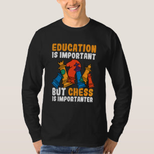 Camiseta A Educação É Importante, Mas O Xadrez É Importante