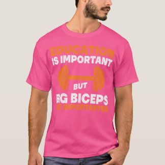 Camiseta A Educação É Importante, Mas Os Grandes Biceps São