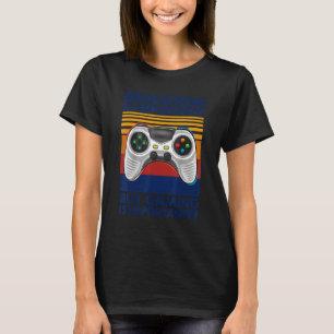 Camiseta A Educação É Importante, Mas Os Jogos São Importan
