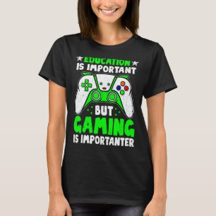 Camiseta A Educação É Importante, Mas Os Jogos São Importan