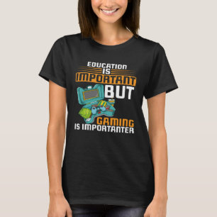 Camiseta A Educação É Importante, Mas Os Jogos São Importan