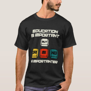 Camiseta A Educação É Importante, Mas Os Jogos São Importan