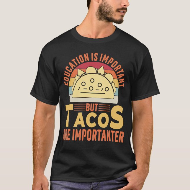 Camiseta A Educação É Importante, Mas Os Tacos São Importan (Frente)
