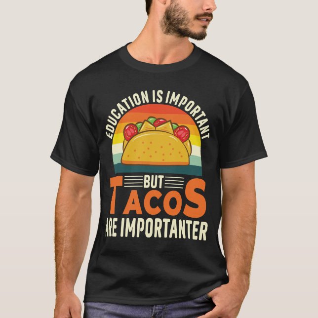 Camiseta A Educação É Importante, Mas Os Tacos São Importan (Frente)