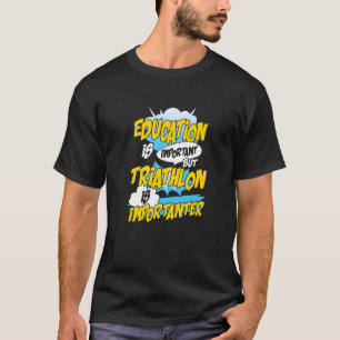 Camiseta A Educação É Importante Mas Triatlo É Importante