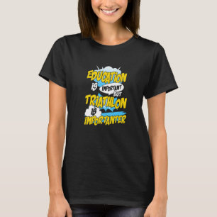 Camiseta A Educação É Importante Mas Triatlo É Importante