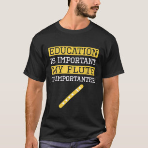Camiseta A Educação É Importante Minha Flauta É Mais Import