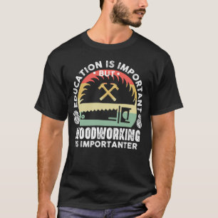 Camiseta A Educação É Importante Para Trabalhar Em Madeira