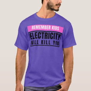 Camiseta A Eletricidade Irá Matar-Los Crianças 11