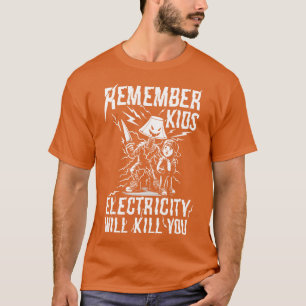 Camiseta A Eletricidade Irá Matar-Los Crianças Advertência 