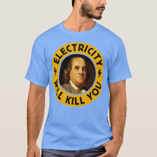 Camiseta A Eletricidade Vai Matar-Lhe A Vintage Engraçada.