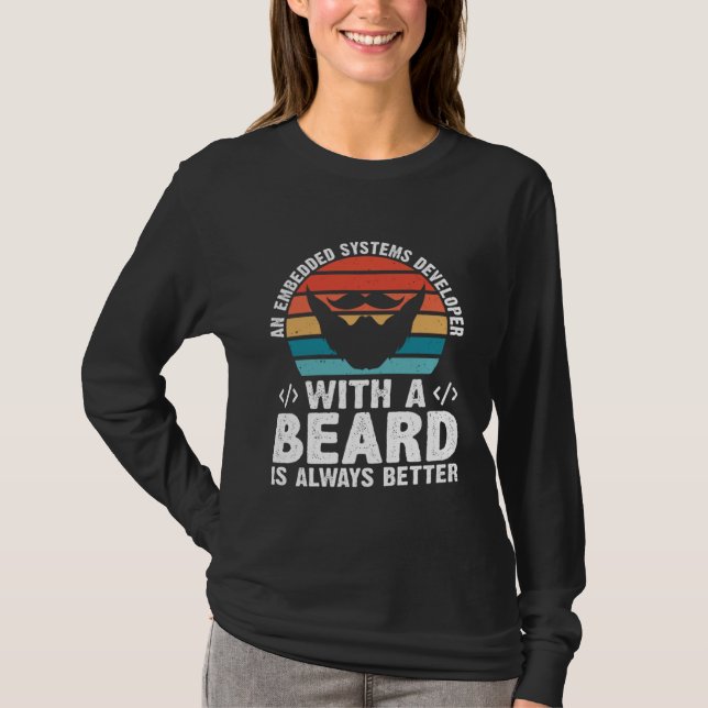 Camiseta A Embedded Systems Developer With A Beard Is Alway (Frente)