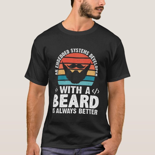 Camiseta A Embedded Systems Developer With A Beard Is Alway (Frente)