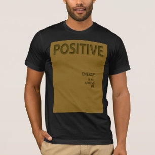 Camiseta A energia positiva está ao meu redor T-Shirt