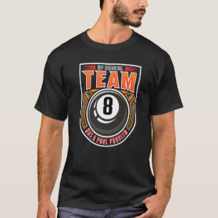 Camiseta A Equipe Do bebendo Tem Um Problema De Piscina 8 B