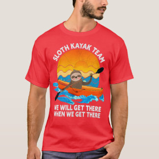 Camiseta A Equipe Sloth Kayak Chegaremos Lá Quando Pegarmos