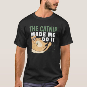 Camiseta A Erva-Do-Gato Me Fez Fazer Isso