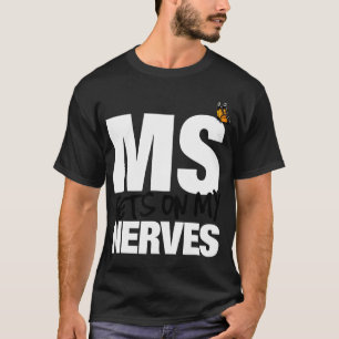 Camiseta A Esclerose Envolve-Se Nos Meus Nervos E A Sensibi