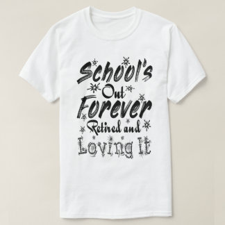 Camiseta A Escola Acabou Para Sempre Aposentado e Adorando