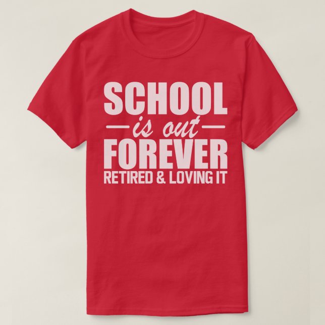 Camiseta A Escola de Professores Aposentada está aposentada (Frente do Design)