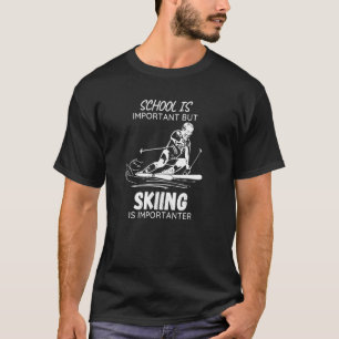 Camiseta A Escola De Skii É Importante, Mas O Esqui É Impor