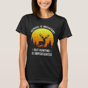 Camiseta A Escola É Importante, Mas A Caça É Importante.